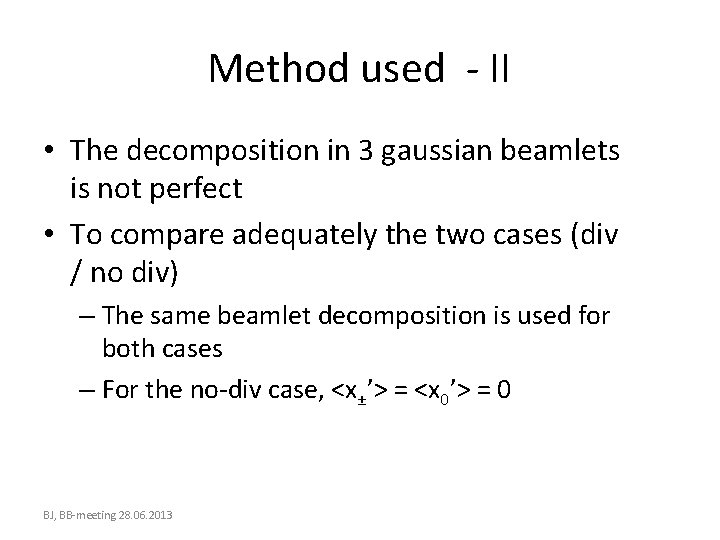 Method used - II • The decomposition in 3 gaussian beamlets is not perfect