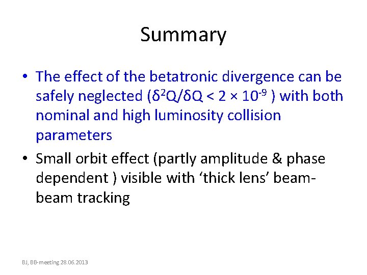 Summary • The effect of the betatronic divergence can be safely neglected (δ 2