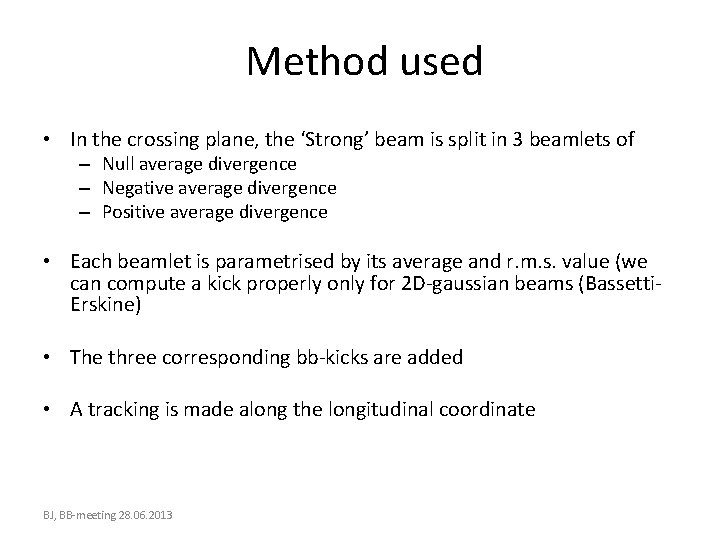 Method used • In the crossing plane, the ‘Strong’ beam is split in 3