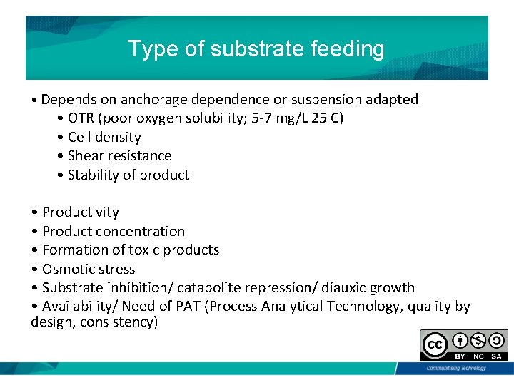 Type of substrate feeding • Depends on anchorage dependence or suspension adapted • OTR