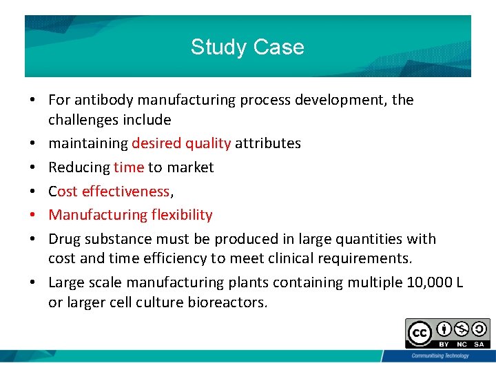 Study Case • For antibody manufacturing process development, the challenges include • maintaining desired