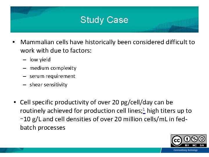 Study Case • Mammalian cells have historically been considered difficult to work with due