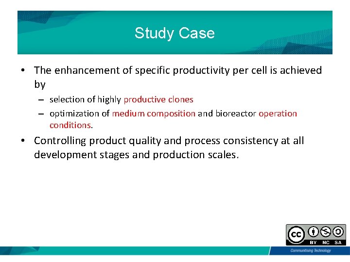 Study Case • The enhancement of specific productivity per cell is achieved by –