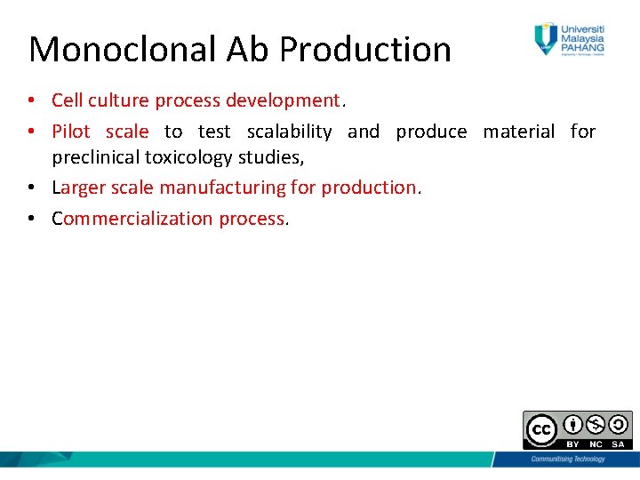 Monoclonal Ab Production • Cell culture process development. • Pilot scale to test scalability