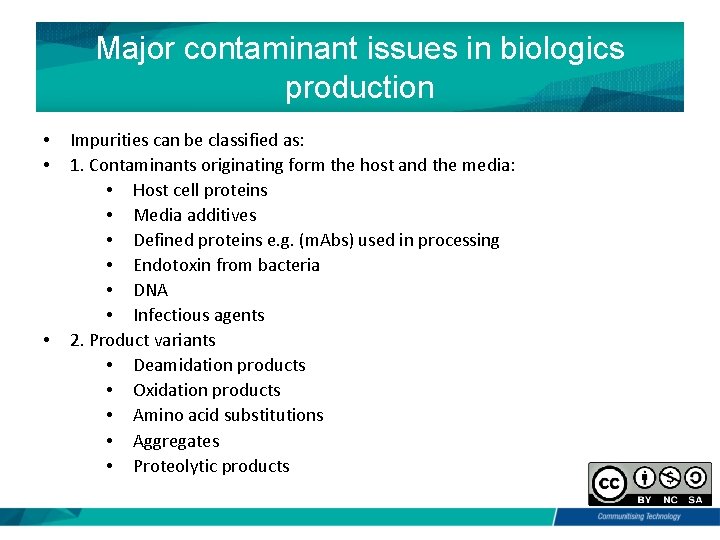 Major contaminant issues in biologics production • • • Impurities can be classified as: