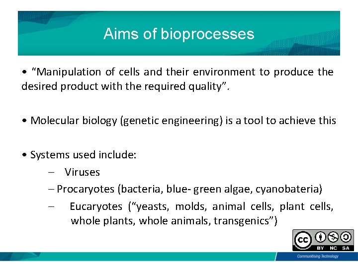 Aims of bioprocesses • “Manipulation of cells and their environment to produce the desired