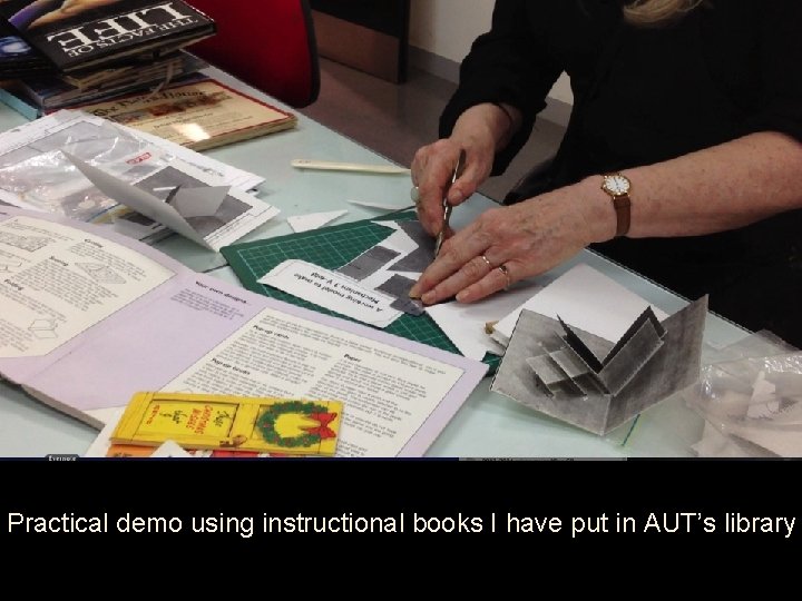 Practical demo using instructional books I have put in AUT’s library 