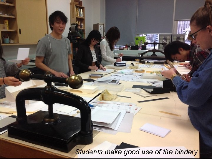 Students make good use of the bindery 