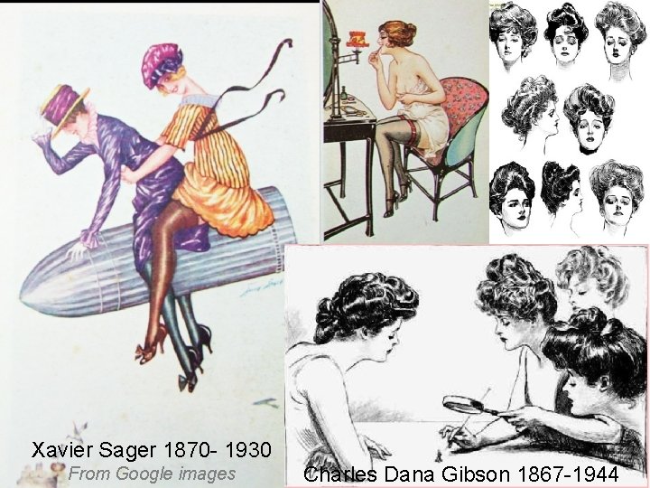 Xavier Sager 1870 - 1930 From Google images Charles Dana Gibson 1867 -1944 