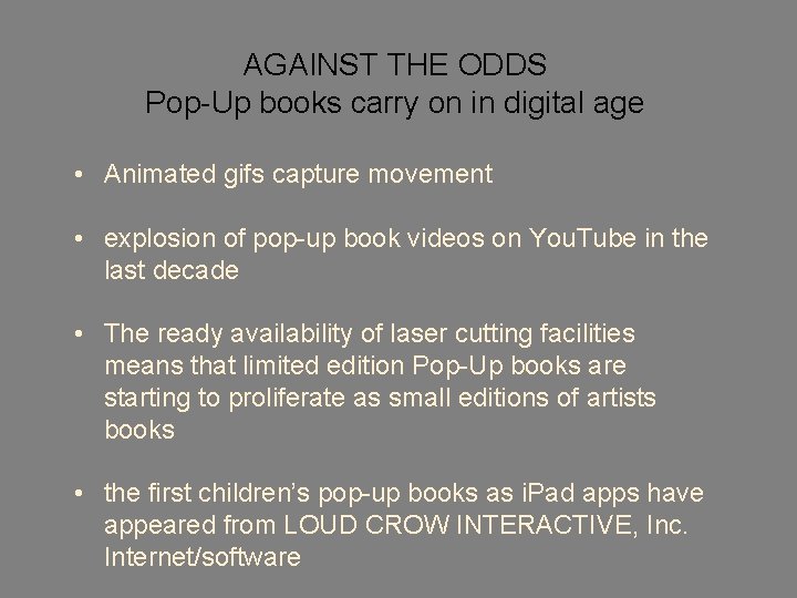 AGAINST THE ODDS Pop-Up books carry on in digital age • Animated gifs capture