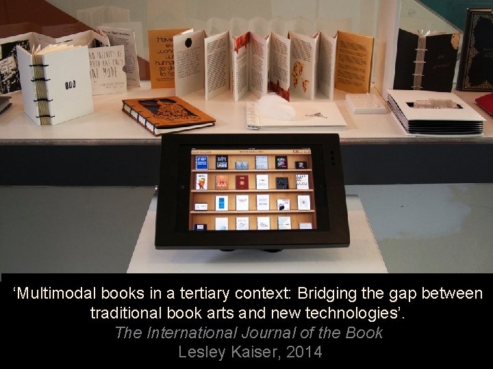 ‘Multimodal books in a tertiary context: Bridging the gap between traditional book arts and