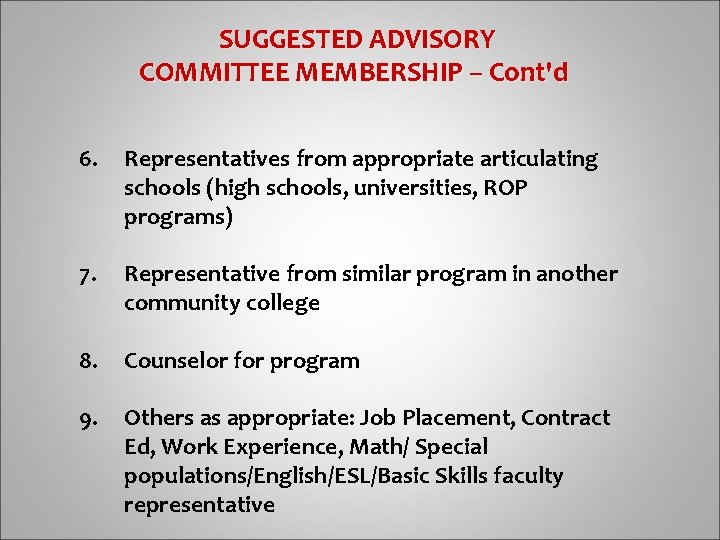  SUGGESTED ADVISORY COMMITTEE MEMBERSHIP – Cont'd 6. Representatives from appropriate articulating schools (high