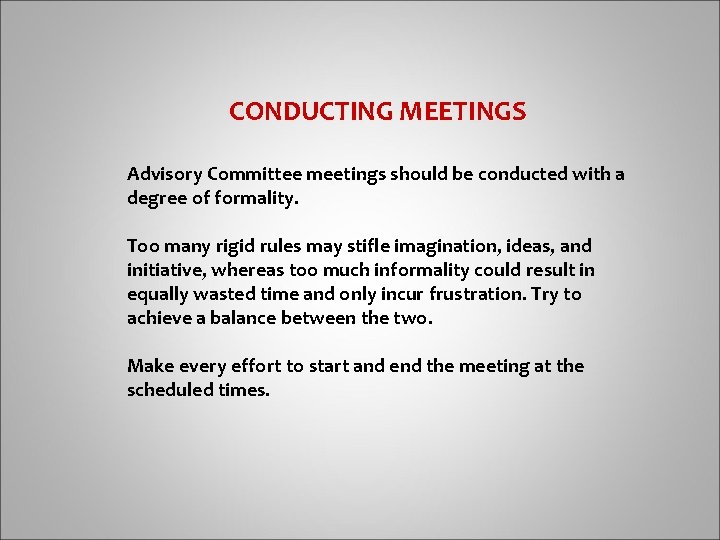 CONDUCTING MEETINGS Advisory Committee meetings should be conducted with a degree of formality. Too