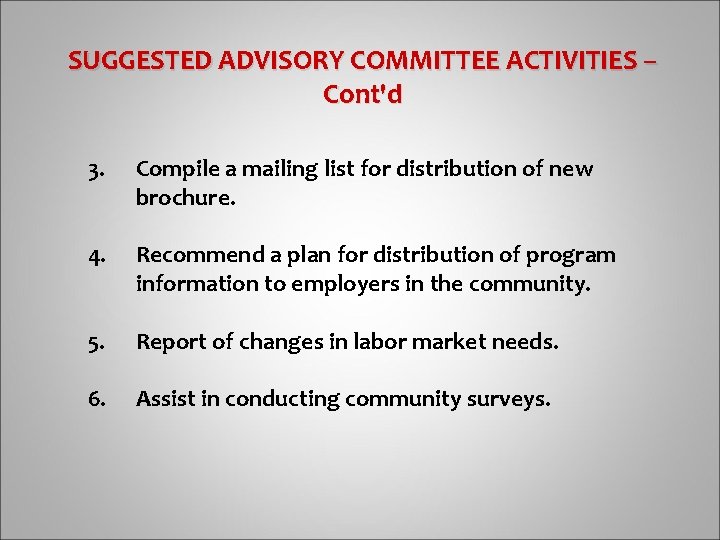 SUGGESTED ADVISORY COMMITTEE ACTIVITIES – Cont'd 3. Compile a mailing list for distribution of