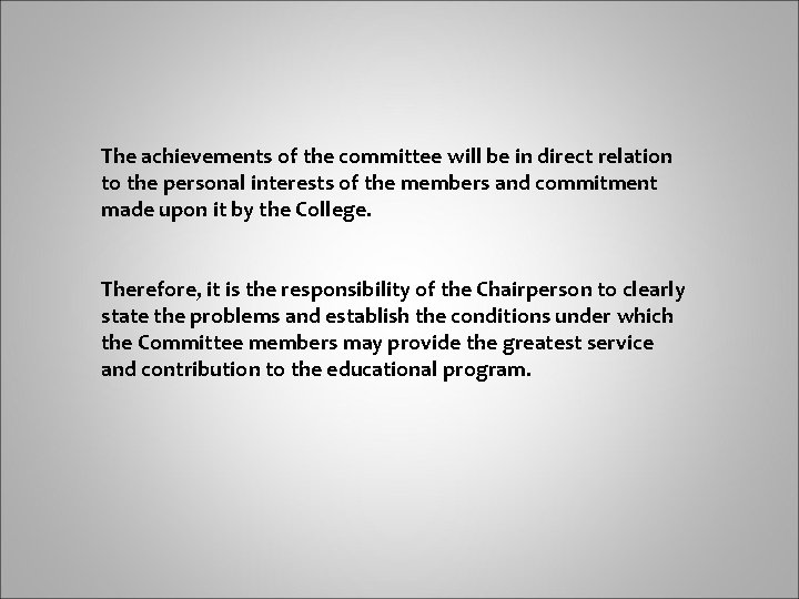 The achievements of the committee will be in direct relation to the personal interests