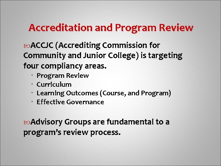 Accreditation and Program Review ACCJC (Accrediting Commission for Community and Junior College) is targeting