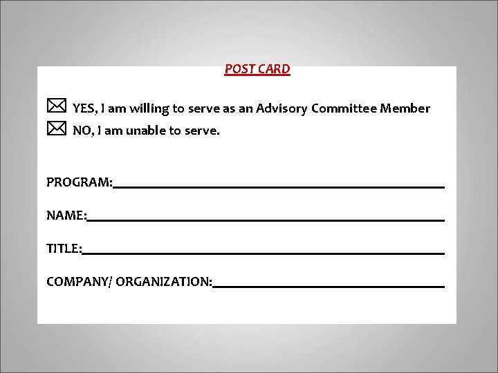 POST CARD YES, I am willing to serve as an Advisory Committee Member NO,