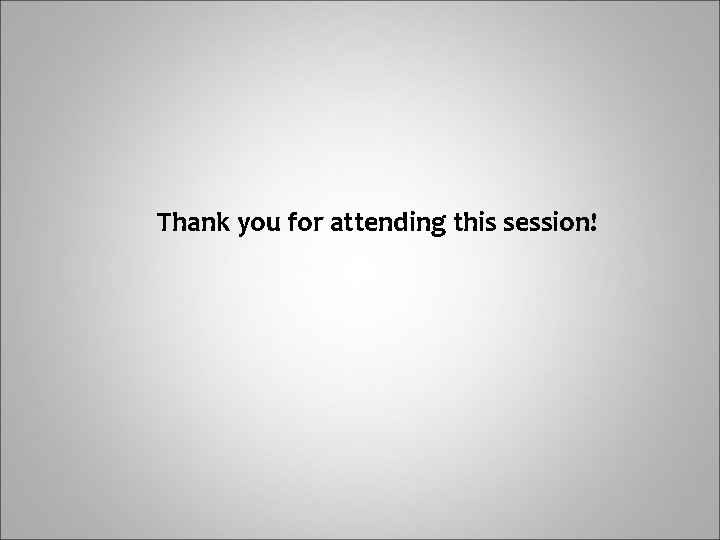 Thank you for attending this session! 