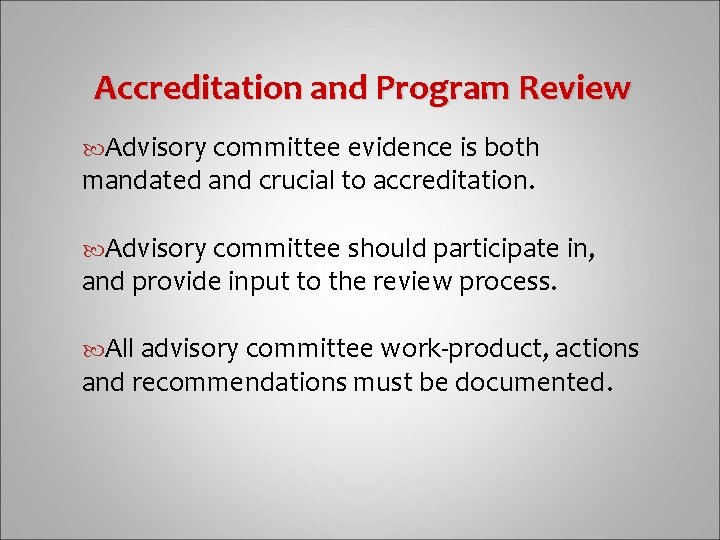 Accreditation and Program Review Advisory committee evidence is both mandated and crucial to accreditation.