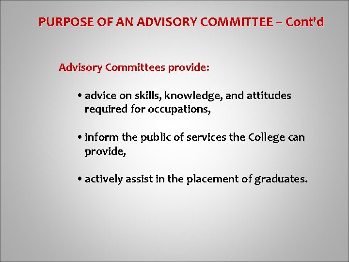 PURPOSE OF AN ADVISORY COMMITTEE – Cont'd Advisory Committees provide: • advice on skills,