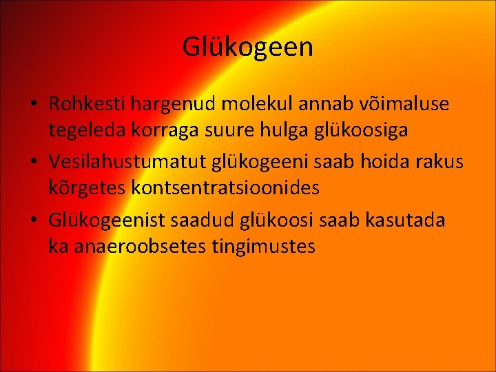 Glükogeen • Rohkesti hargenud molekul annab võimaluse tegeleda korraga suure hulga glükoosiga • Vesilahustumatut