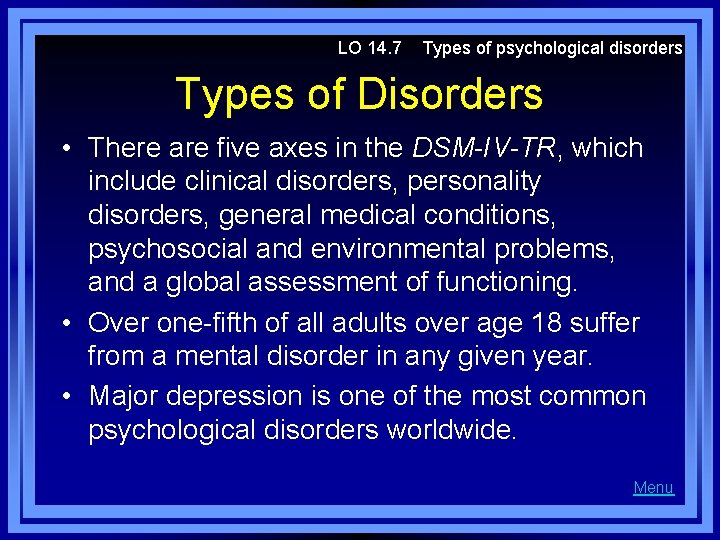 LO 14. 7 Types of psychological disorders Types of Disorders • There are five