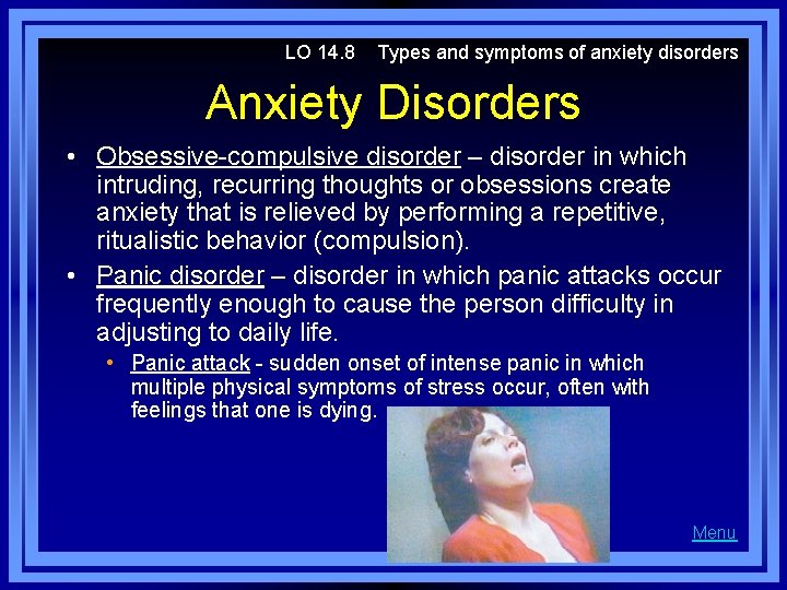 LO 14. 8 Types and symptoms of anxiety disorders Anxiety Disorders • Obsessive-compulsive disorder