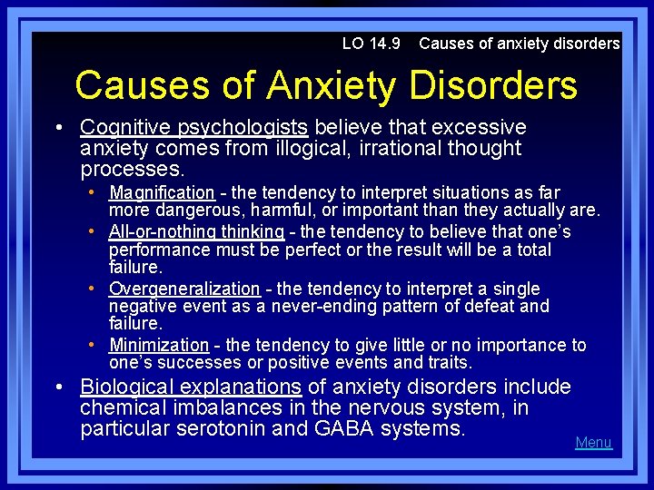 LO 14. 9 Causes of anxiety disorders Causes of Anxiety Disorders • Cognitive psychologists