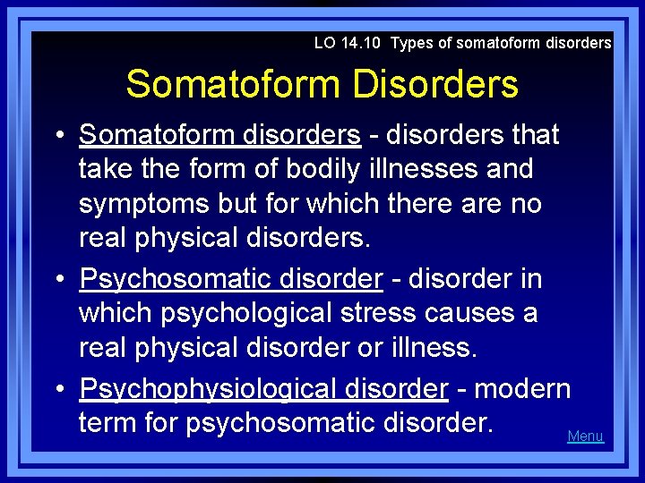 LO 14. 10 Types of somatoform disorders Somatoform Disorders • Somatoform disorders - disorders