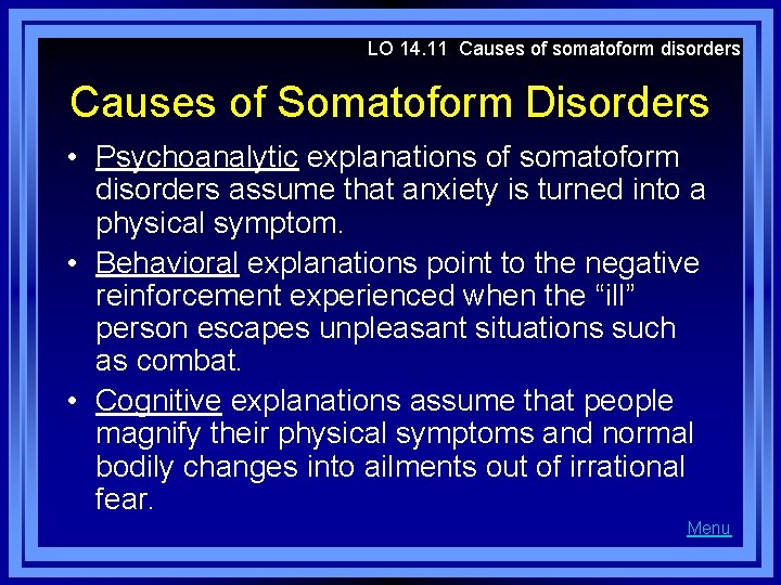 LO 14. 11 Causes of somatoform disorders Causes of Somatoform Disorders • Psychoanalytic explanations