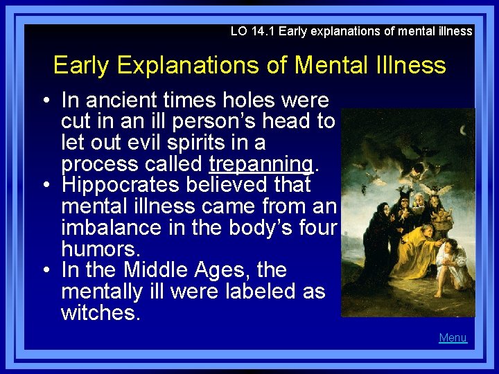 LO 14. 1 Early explanations of mental illness Early Explanations of Mental Illness •