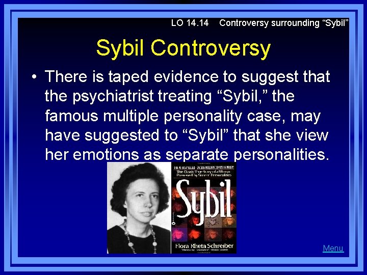 LO 14. 14 Controversy surrounding “Sybil” Sybil Controversy • There is taped evidence to