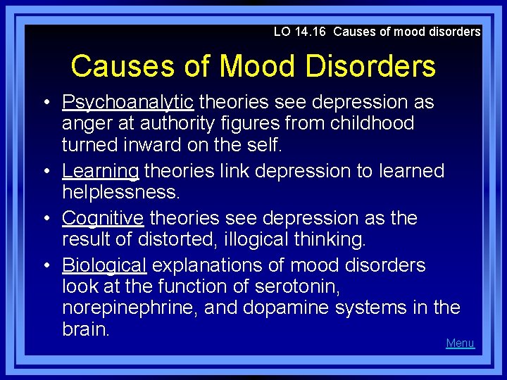 LO 14. 16 Causes of mood disorders Causes of Mood Disorders • Psychoanalytic theories