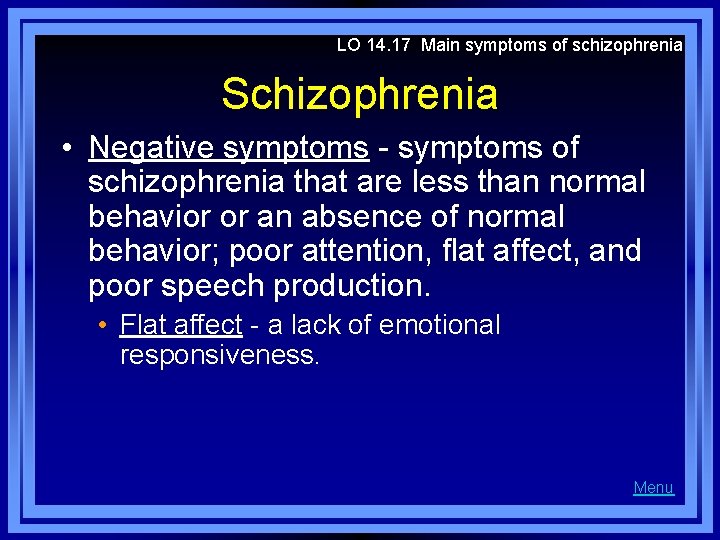 LO 14. 17 Main symptoms of schizophrenia Schizophrenia • Negative symptoms - symptoms of