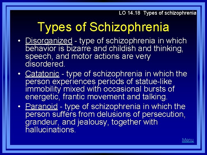 LO 14. 18 Types of schizophrenia Types of Schizophrenia • Disorganized - type of