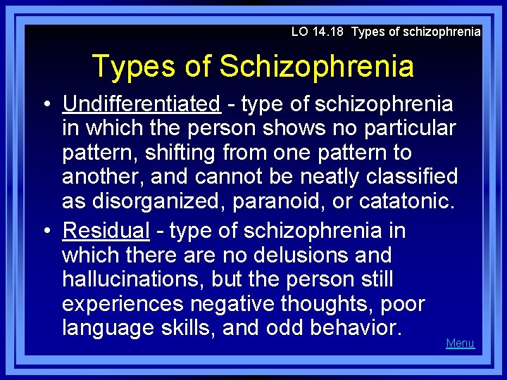 LO 14. 18 Types of schizophrenia Types of Schizophrenia • Undifferentiated - type of