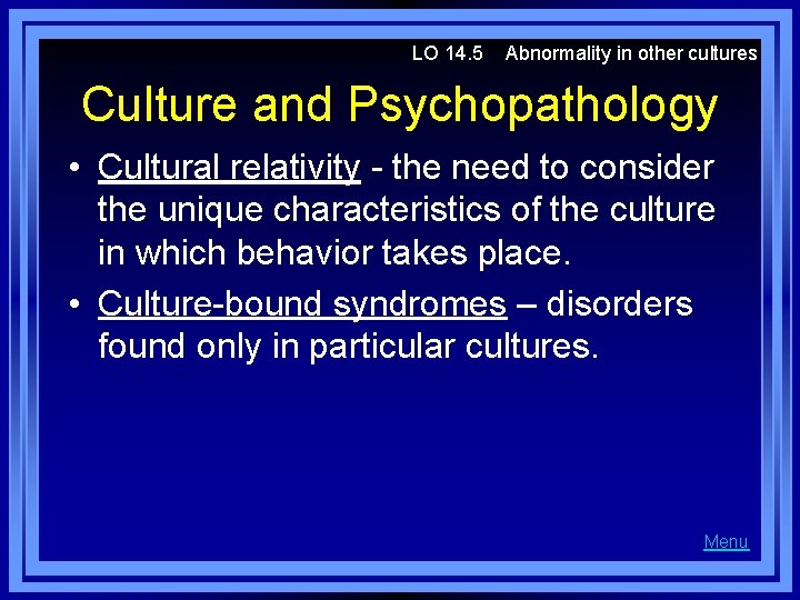 LO 14. 5 Abnormality in other cultures Culture and Psychopathology • Cultural relativity -