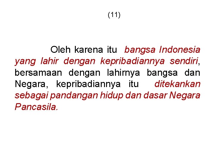 (11) Oleh karena itu bangsa Indonesia yang lahir dengan kepribadiannya sendiri, bersamaan dengan lahirnya (11) Oleh karena itu bangsa Indonesia yang lahir dengan kepribadiannya sendiri, bersamaan dengan lahirnya