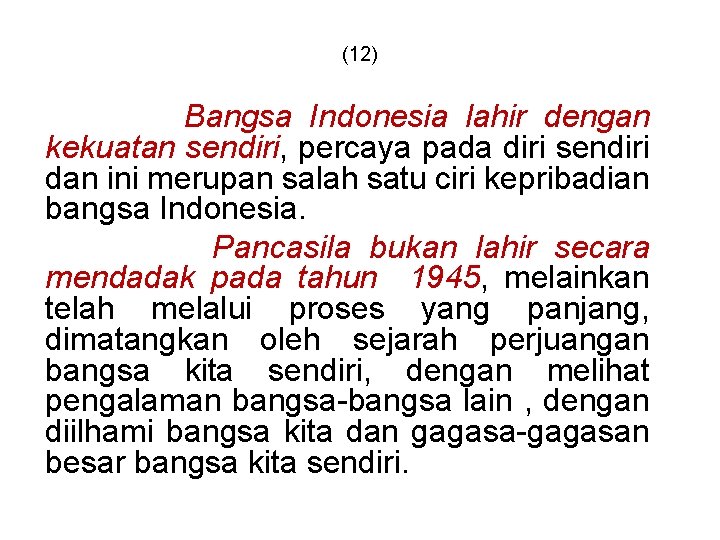 (12) Bangsa Indonesia lahir dengan kekuatan sendiri, percaya pada diri sendiri dan ini merupan (12) Bangsa Indonesia lahir dengan kekuatan sendiri, percaya pada diri sendiri dan ini merupan