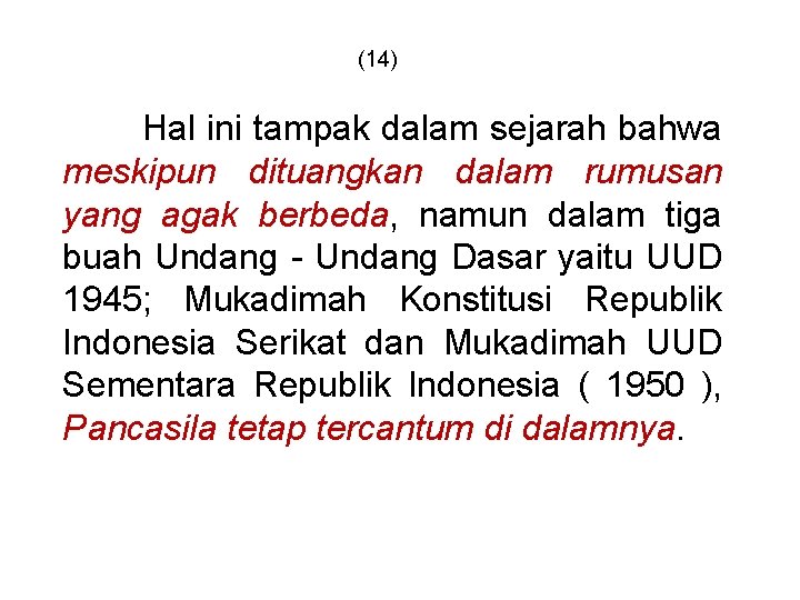 (14) Hal ini tampak dalam sejarah bahwa meskipun dituangkan dalam rumusan yang agak berbeda, (14) Hal ini tampak dalam sejarah bahwa meskipun dituangkan dalam rumusan yang agak berbeda,