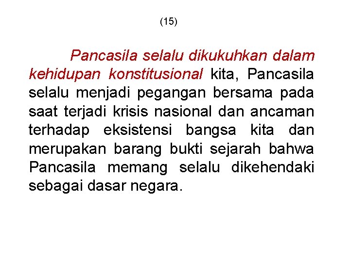 (15) Pancasila selalu dikukuhkan dalam kehidupan konstitusional kita, Pancasila selalu menjadi pegangan bersama pada (15) Pancasila selalu dikukuhkan dalam kehidupan konstitusional kita, Pancasila selalu menjadi pegangan bersama pada