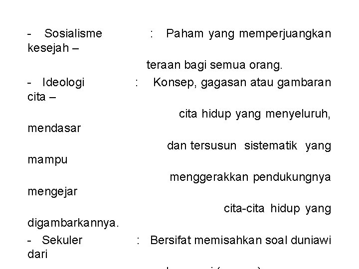 - Sosialisme : Paham yang memperjuangkan kesejah – teraan bagi semua orang. - Ideologi - Sosialisme : Paham yang memperjuangkan kesejah – teraan bagi semua orang. - Ideologi