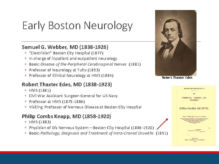 Early Boston Neurology Samuel G. Webber, MD (1838 -1926) ◦ ◦ ◦ “Electrician” Boston