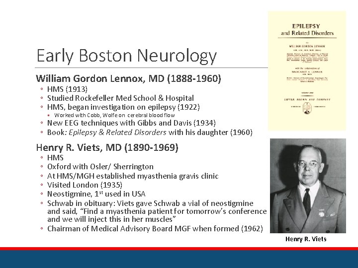 Early Boston Neurology William Gordon Lennox, MD (1888 -1960) ◦ HMS (1913) ◦ Studied