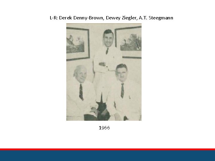 L-R: Derek Denny-Brown, Dewey Ziegler, A. T. Steegmann 1966 