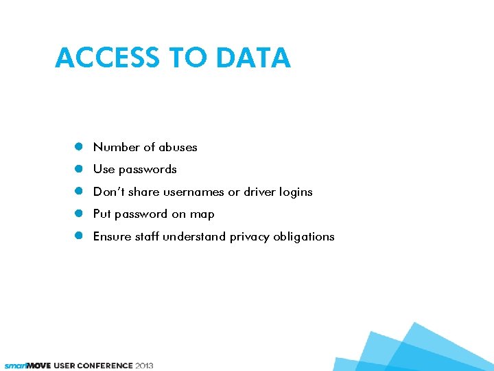 ACCESS TO DATA Number of abuses Use passwords Don’t share usernames or driver logins