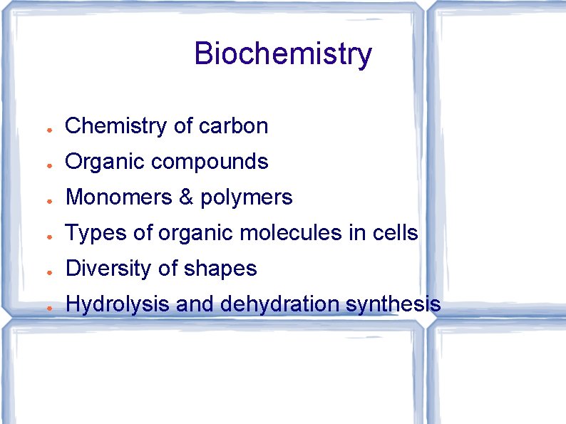 Biochemistry ● Chemistry of carbon ● Organic compounds ● Monomers & polymers ● Types