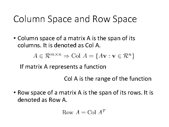 Column Space and Row Space • Column space of a matrix A is the