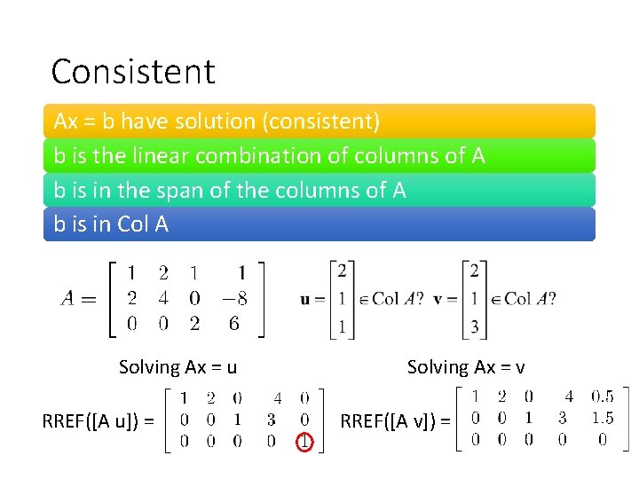 Consistent Ax = b have solution (consistent) b is the linear combination of columns