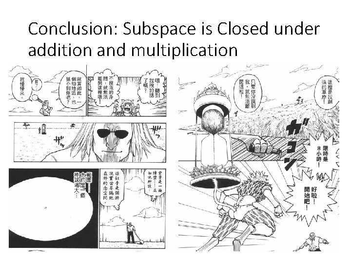 Conclusion: Subspace is Closed under addition and multiplication 